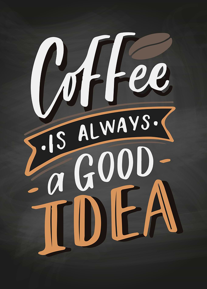Coffee is a good idea