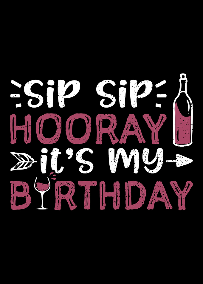 Sip Sip Hooray Its My Bir