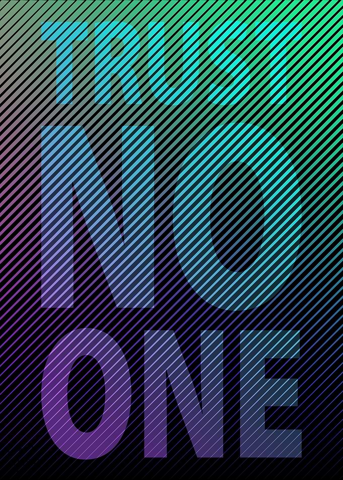 Trust no one