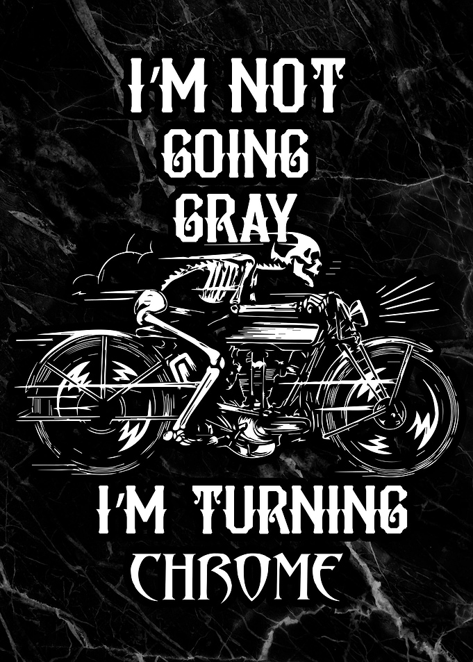 Im not going gray Biker