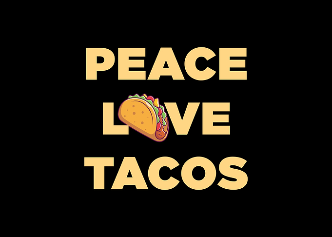 Peace Love Tacos Text