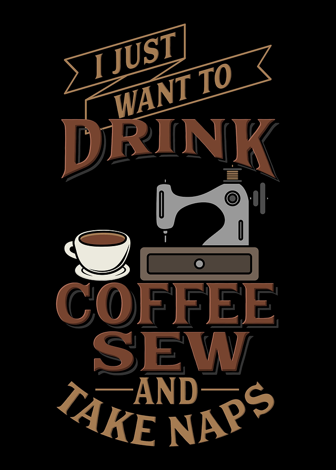 Sew Drink Coffee Take Naps