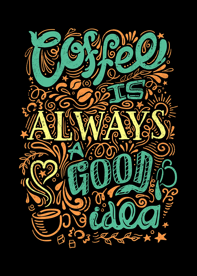 Coffee Is Always A Good