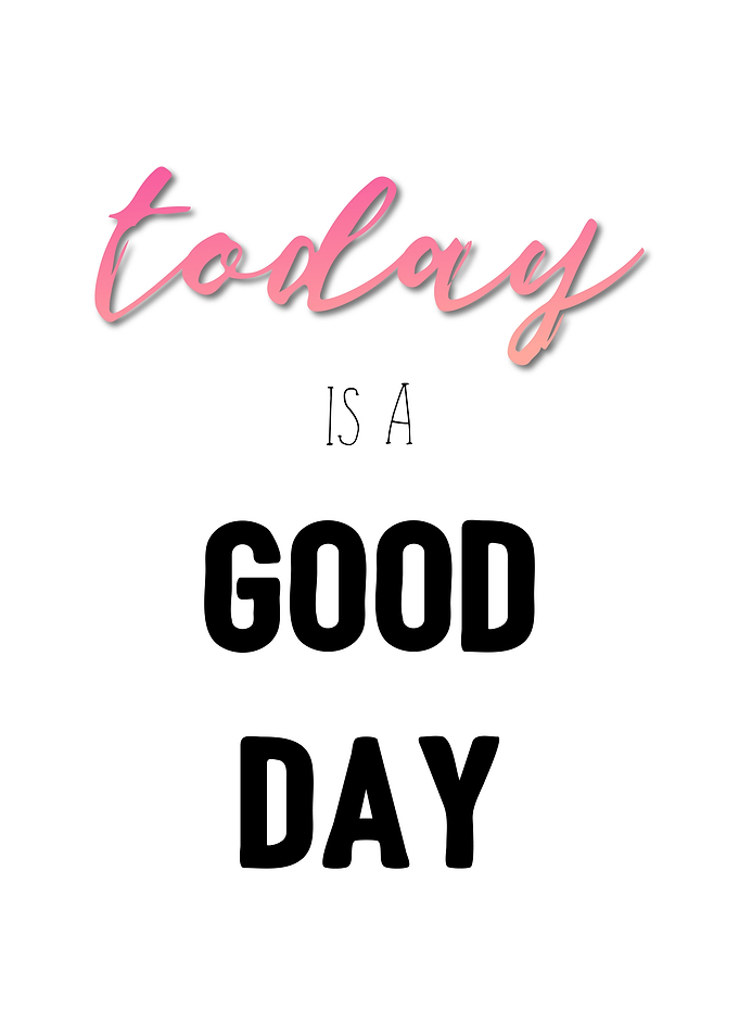 Today is a Good Day