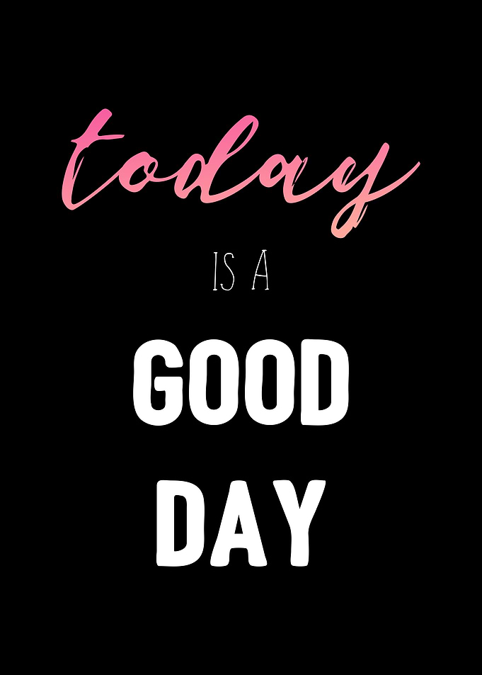Today is a Good Day
