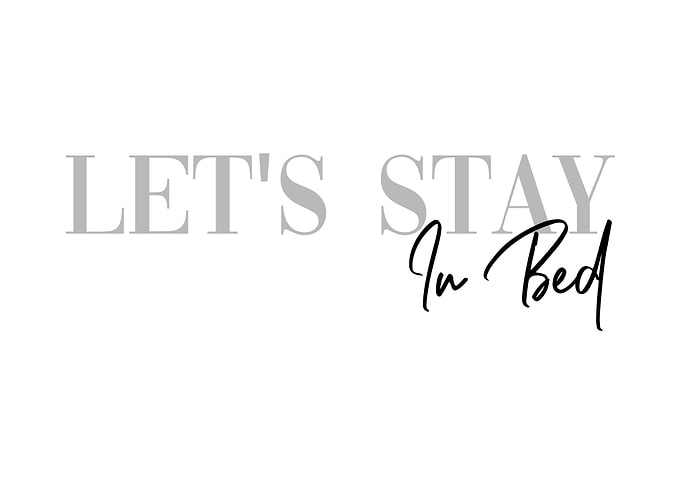 Lets stay in bed