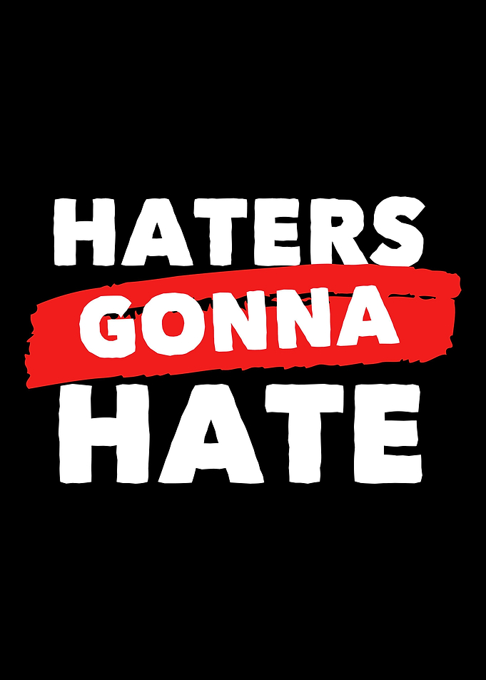 Haters Gonna Hate