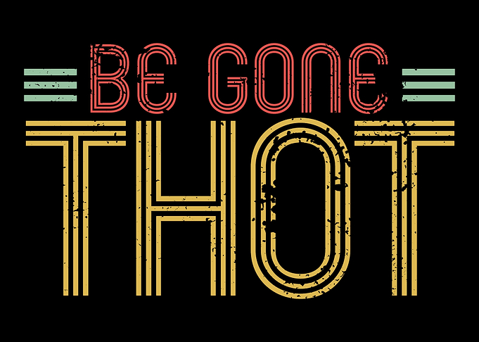 Be Gone Thot