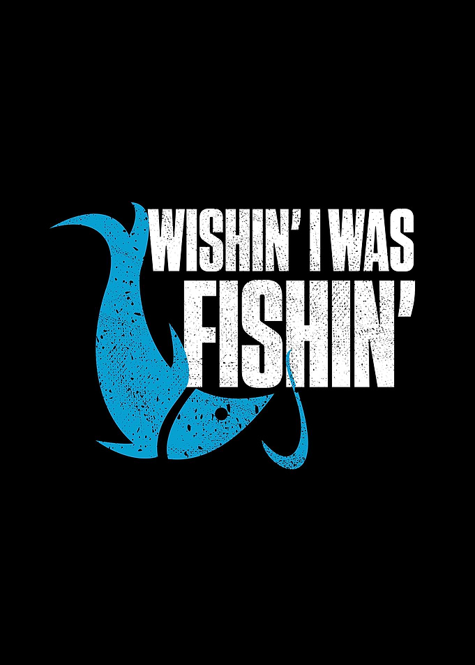 Wishin I Was Fishin Funny