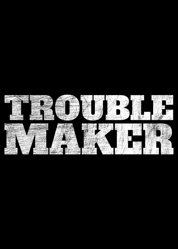 Troublemaker Trouble