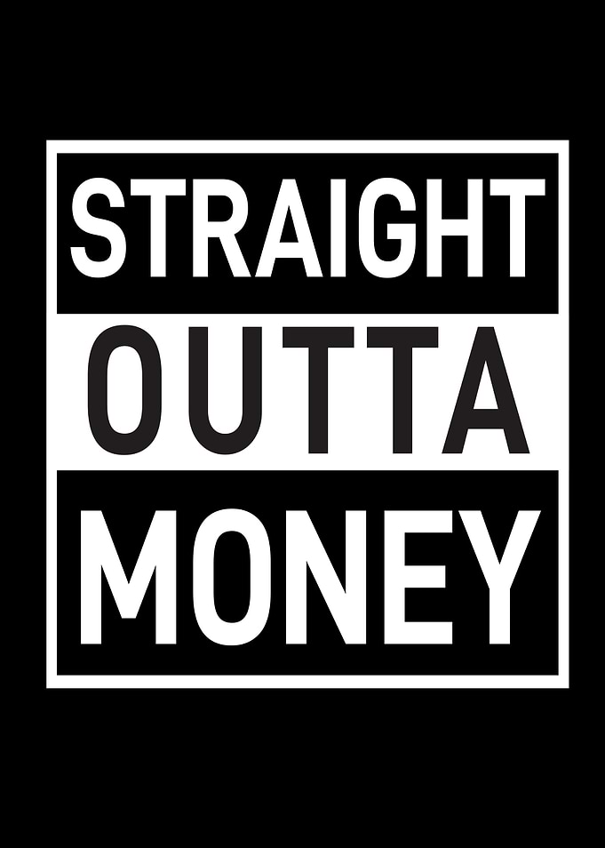 Straight Outta Money
