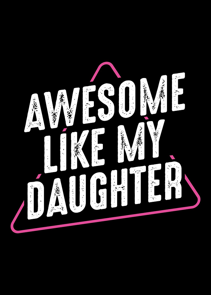 Awesome Like My Daughter F