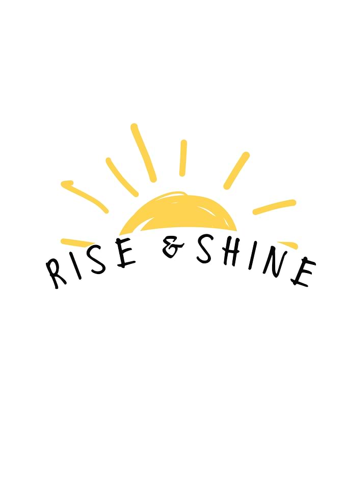 Rise and Shine