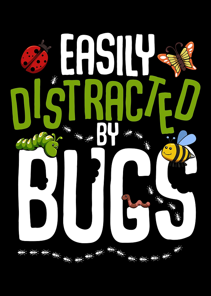Easily Distracted By Bugs