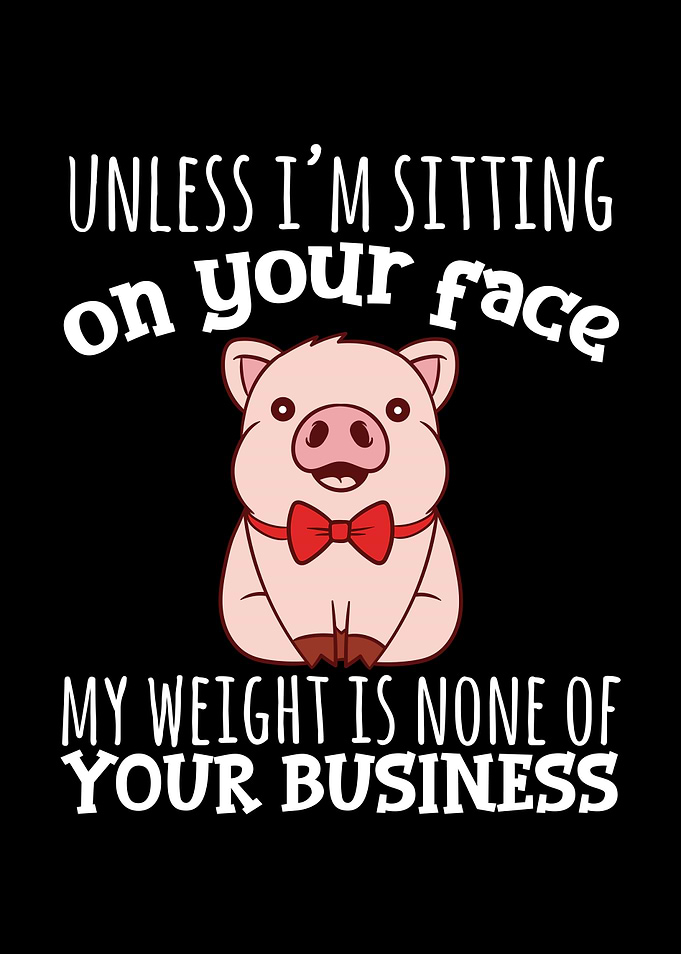 My Weight Is None Of Your