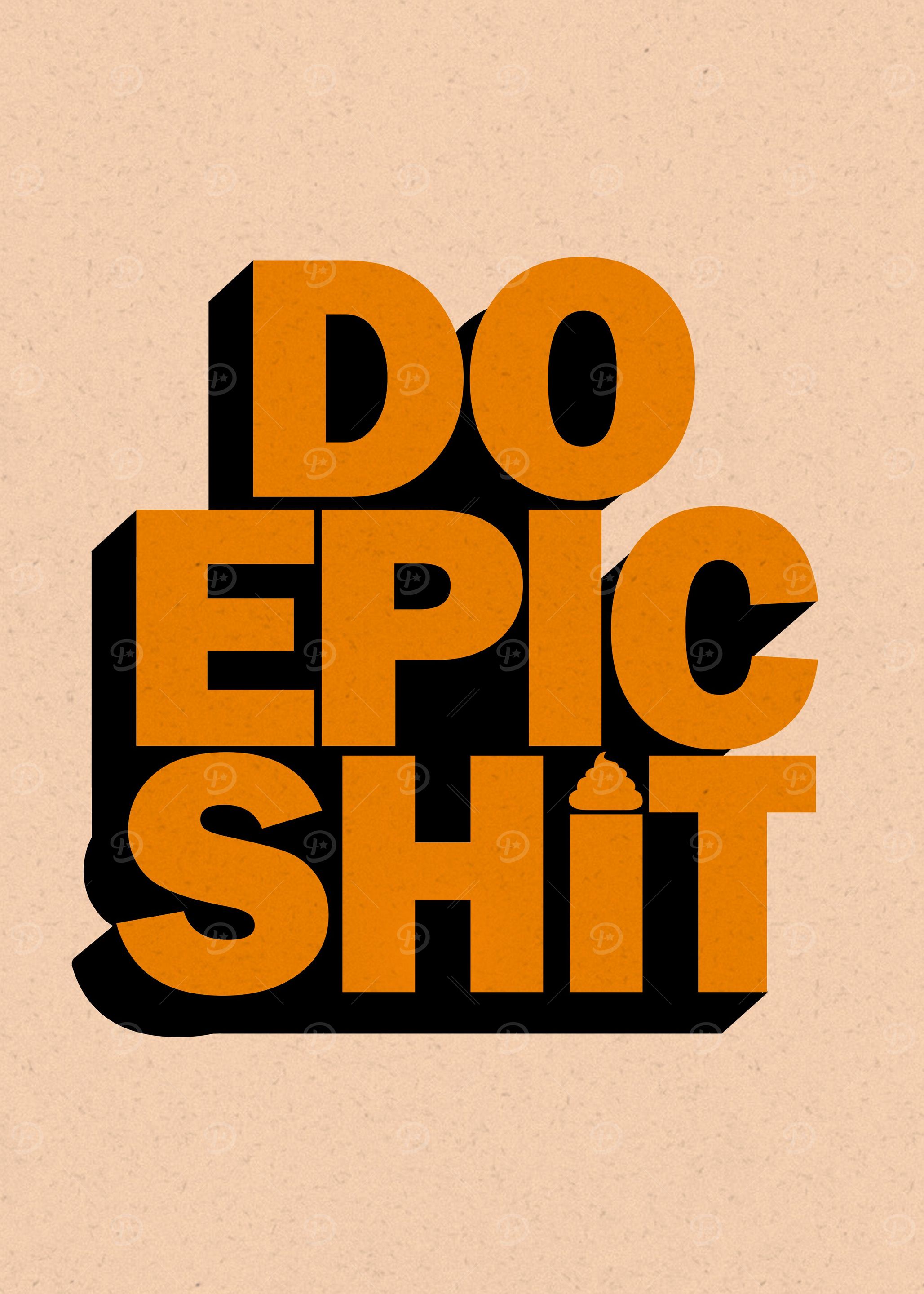 DO EPIC SHIT