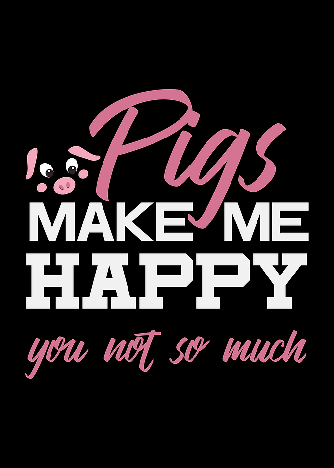 Pigs Make Me Happy Pig