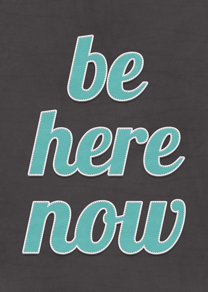 Be Here Now Quote