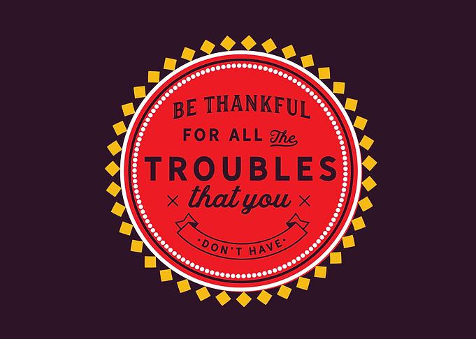 for all the troubles