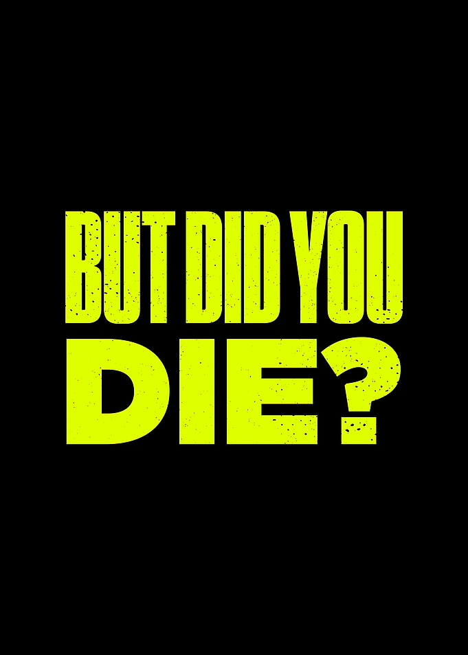 But Did You Die Funny Meme