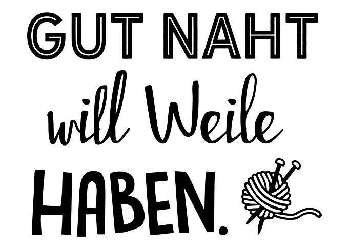 Gut naht will weile haben
