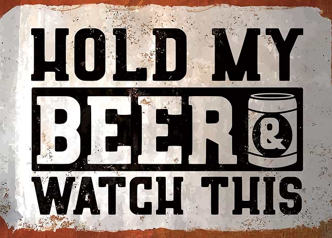 Hold My Beer