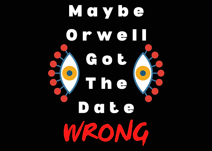 Orwell Got The Date Wrong