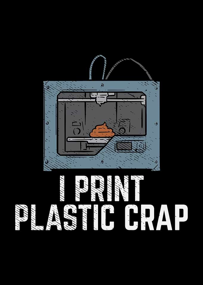 I Print Plastic Crap