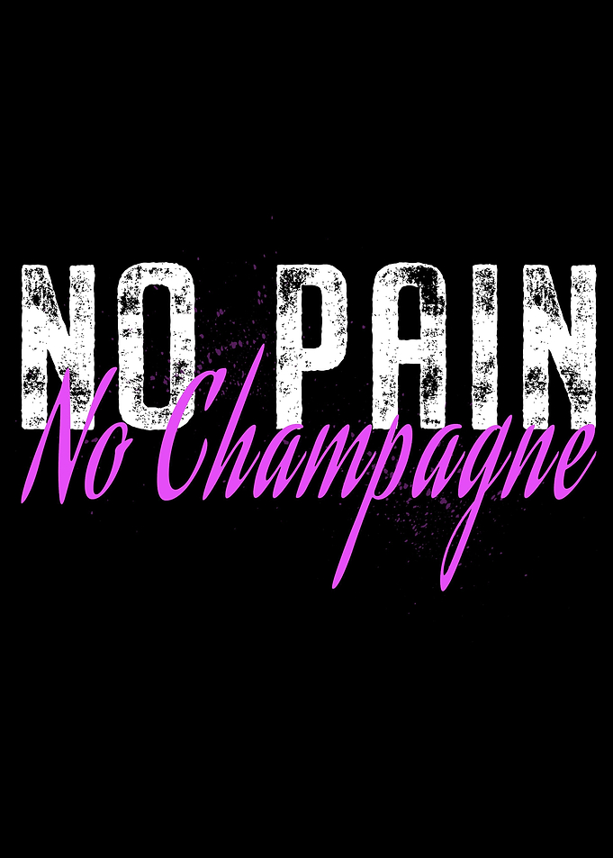 No Pain No Champagne