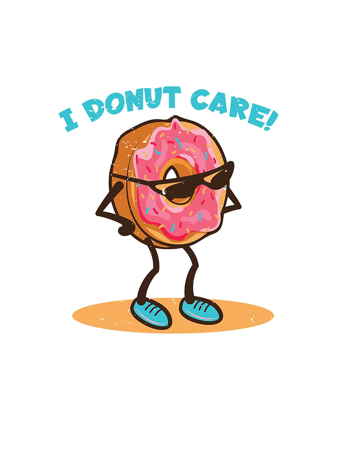 I donut care
