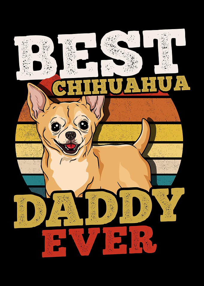 Chihuahua Daddy Dog Dad Fa