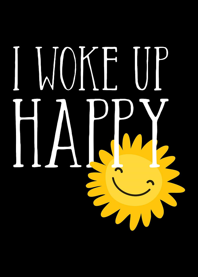 I Woke Up Happy