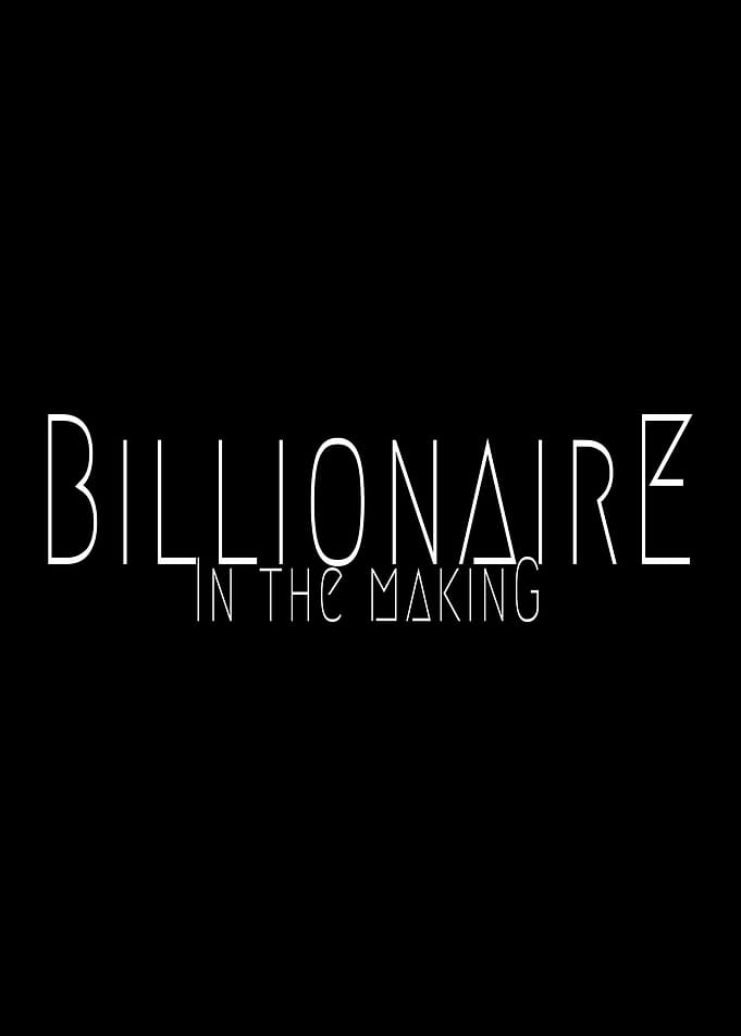 Billionaire In The Making