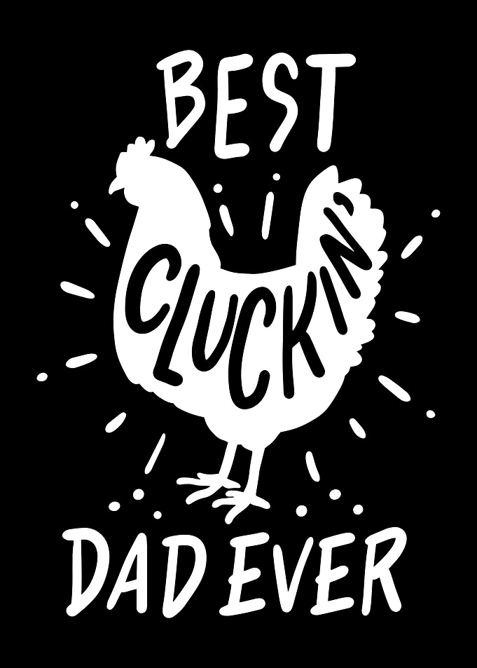 Best Cluckin Dad Ever For