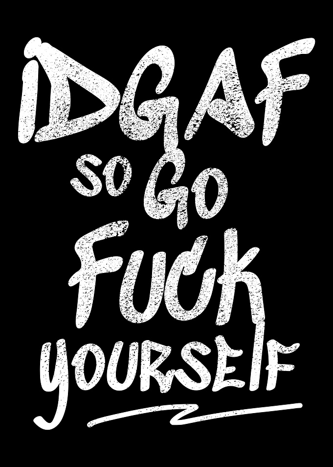 IDGAF I Dont Give A Fuck