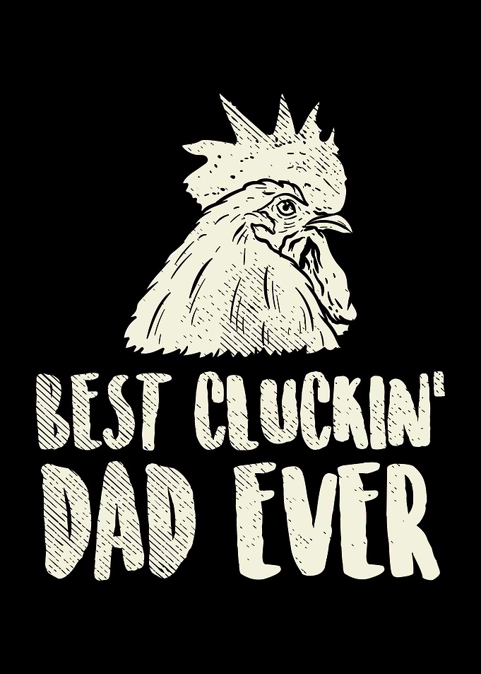Best Cluckin Dad Ever For