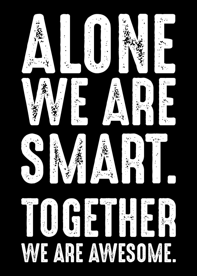 Alone We Are Smart Togethe