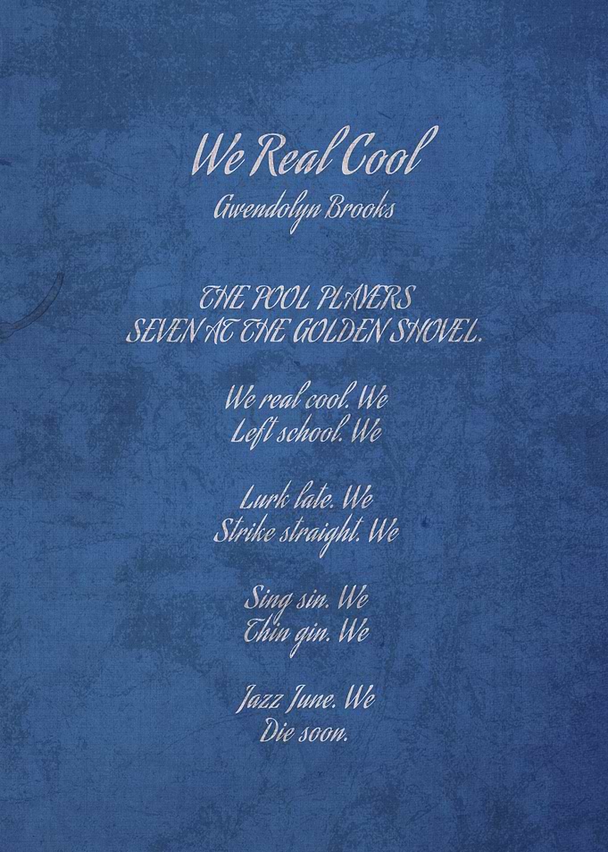 We Real Cool by Gwendolyn