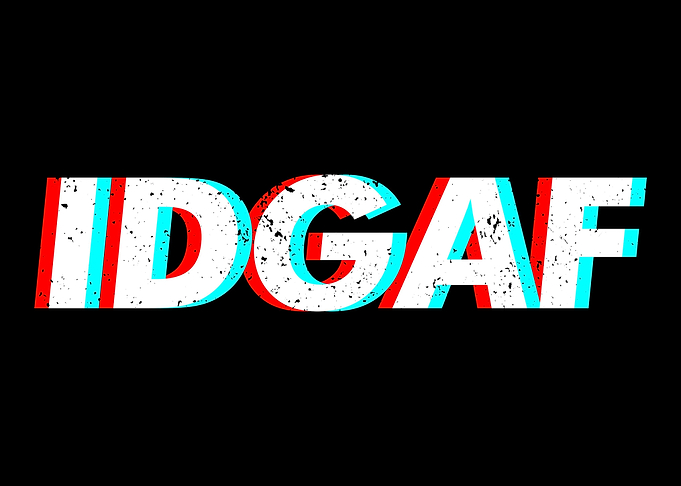 IDGAF I Dont Give A Fuck