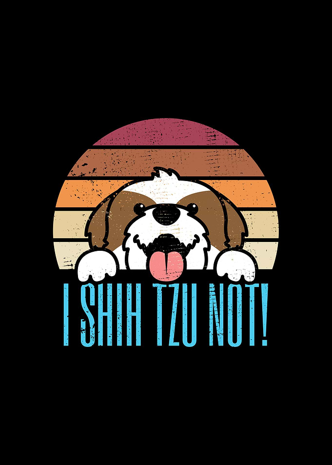 Funny I Shih Tzu Not
