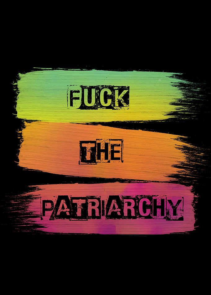 Fuck the patriarchy