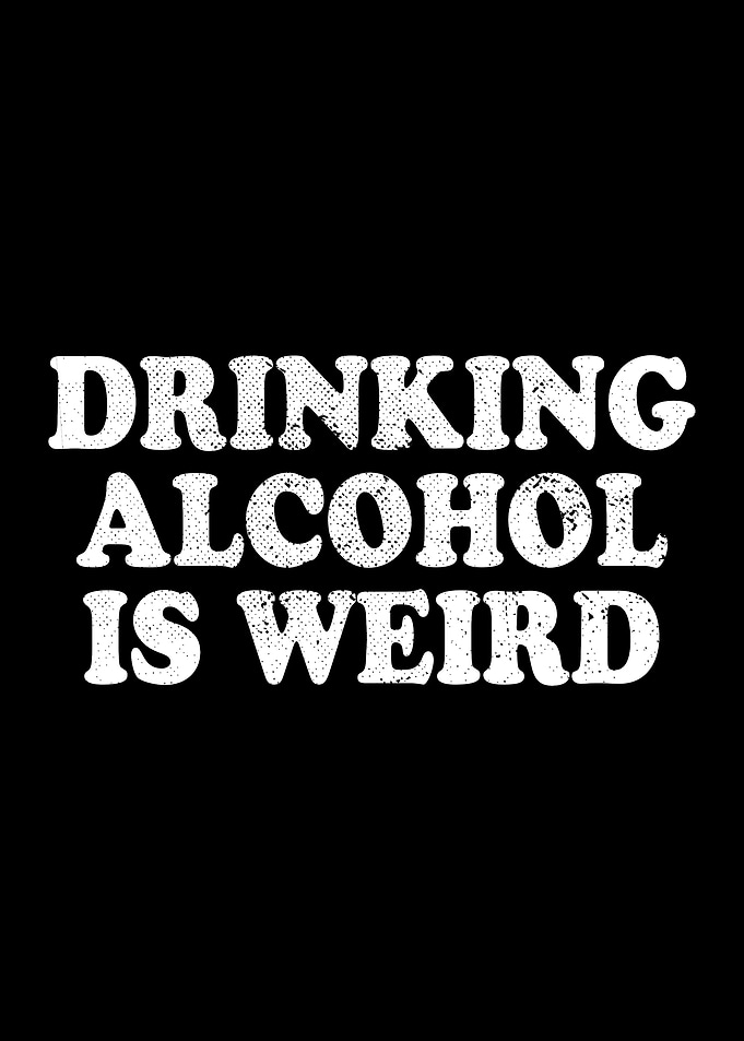Drinking Alcohol Is Weird