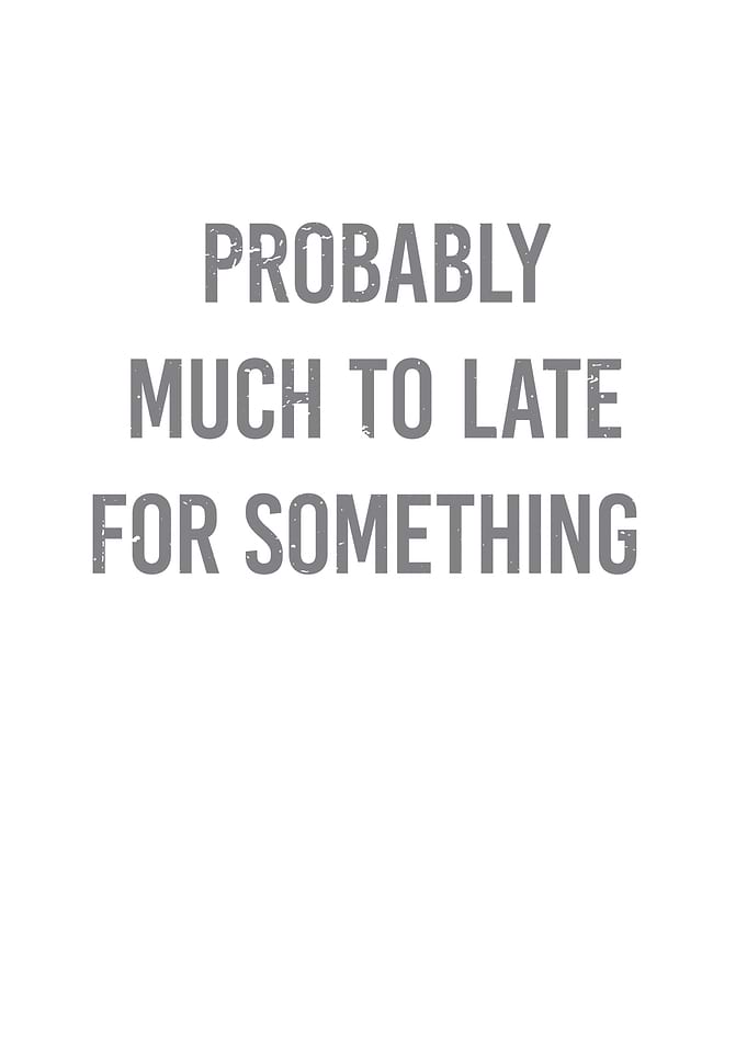 To Late