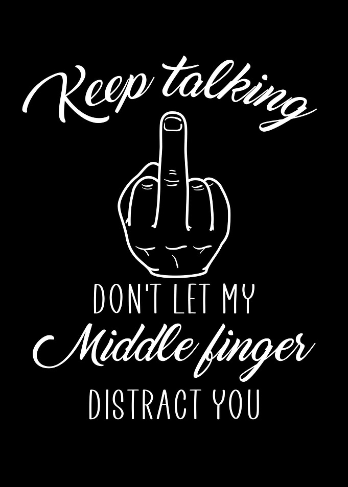 keep talking middle finger