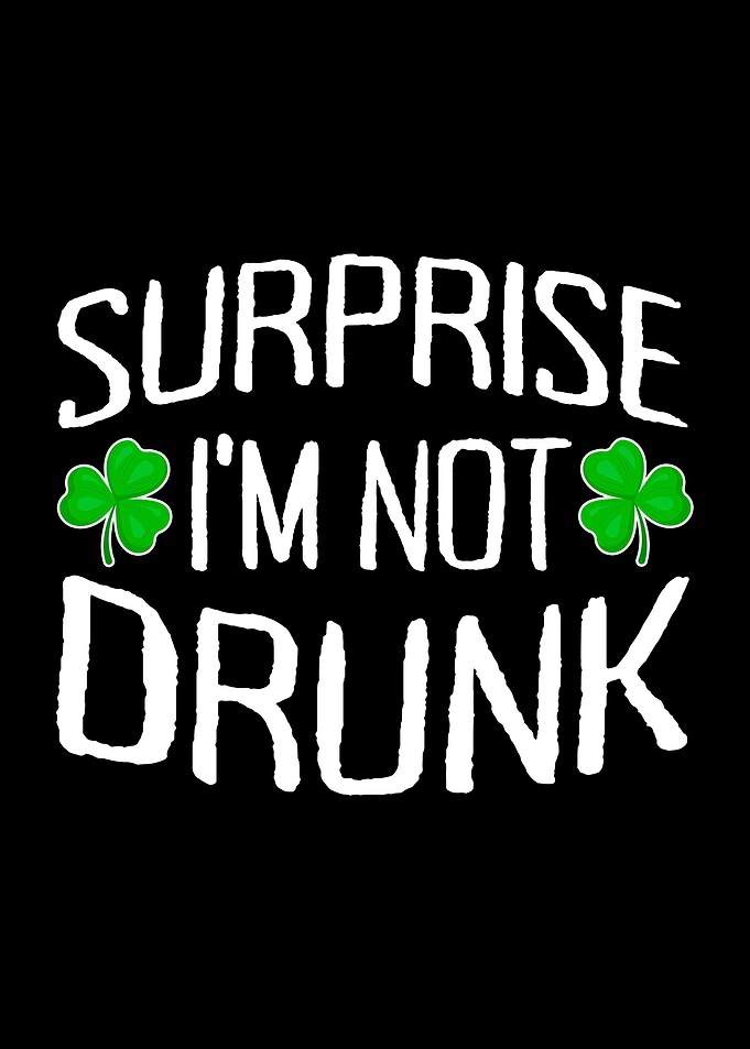 Surprise Im Not Drunk
