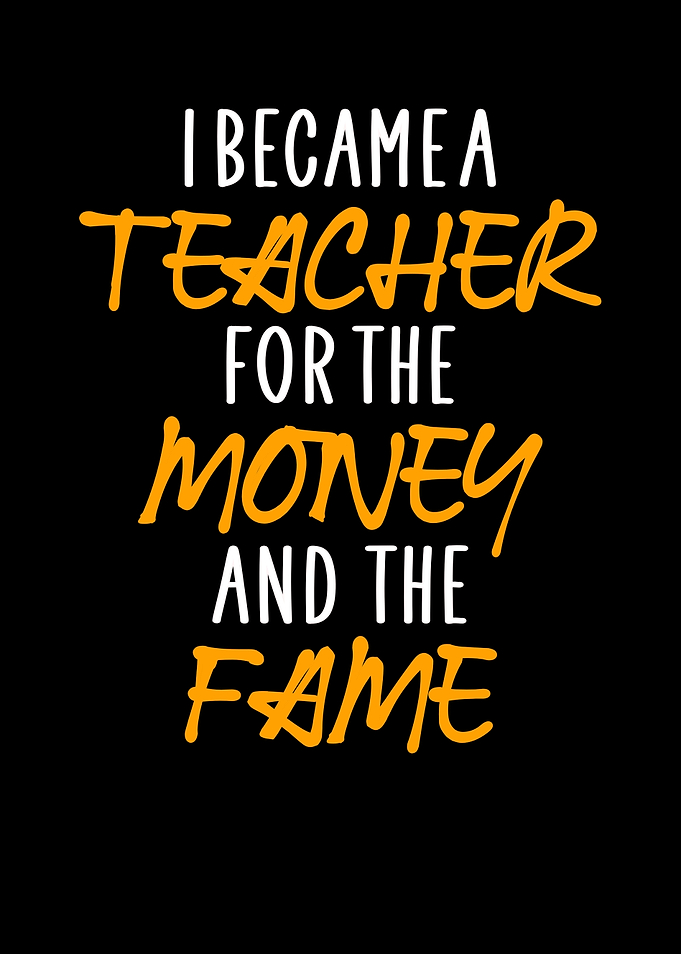 teacher money fame