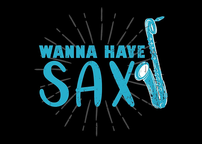 Wanna Have Sax Saxo