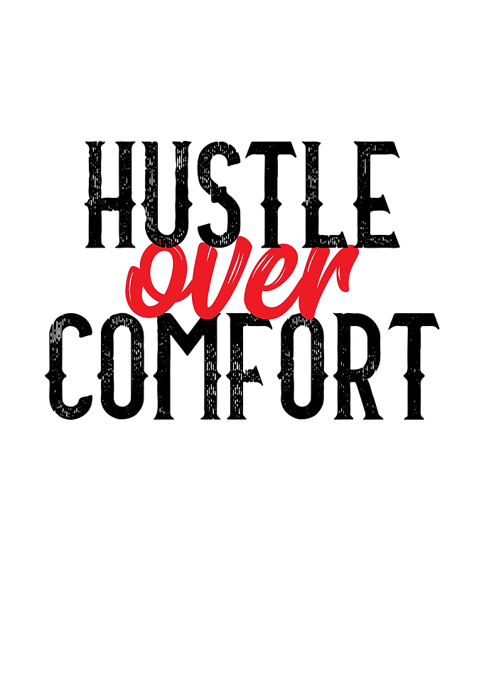 Hustle Over Comfort