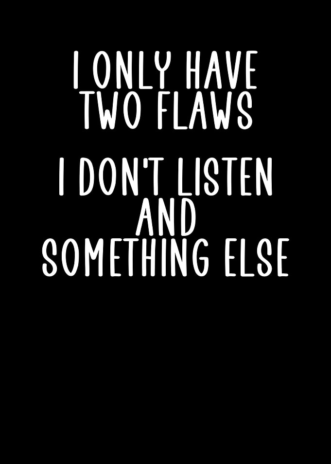 i dont listen