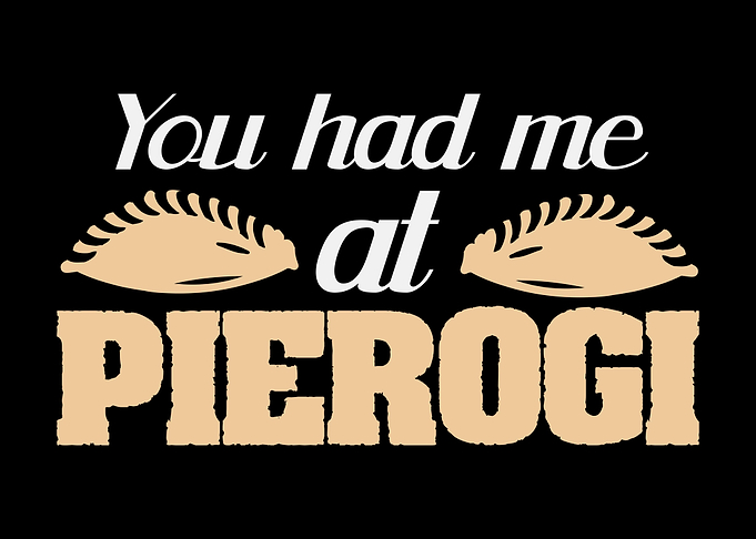 You Had Me At Pierogi Joke